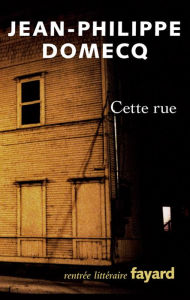 Title: Cette rue, Author: Jean-Philippe Domecq