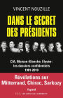 Dans le secret des présidents: CIA, Maison-Blanche, Elysée : les dossiers confidentiels, 1981-2010