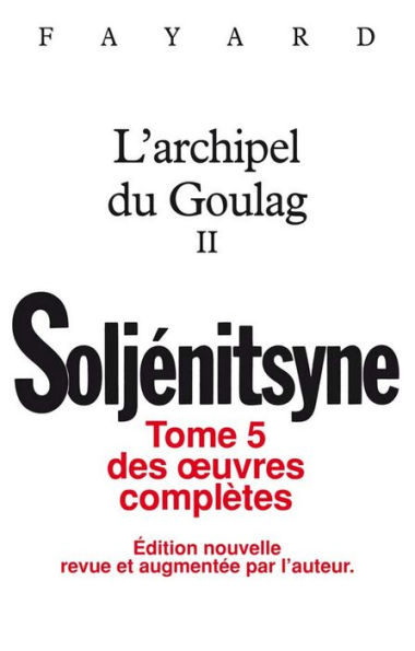 Oeuvres complètes tome 5 - L'Archipel du Goulag tome 2: Tome II
