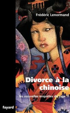 Les nouvelles enquï¿½tes du Juge Ti: Divorce ï¿½ la chinoise