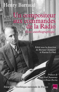 Title: Un compositeur aux commandes de la radio: Essai autobiographique, Author: Henry Barraud