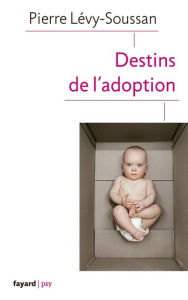 Title: Destins de l'adoption, Author: Pierre Levy-Soussan