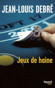 Title: Jeux de haine, Author: Jean-Louis Debré