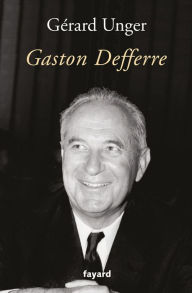 Title: Gaston Defferre, Author: Gérard Unger