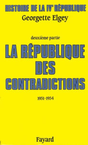 Title: Histoire de la IVe République: La République des contradictions (1951-1954), Author: Georgette Elgey