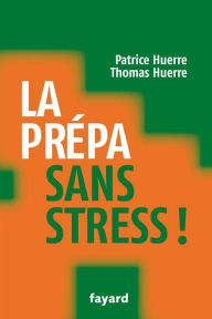 Title: La prépa sans stress, Author: Docteur Patrice Huerre