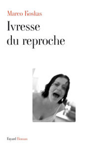 Title: Ivresse du reproche, Author: Marco Koskas