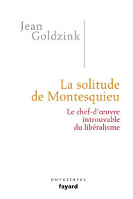 Title: La solitude de Montesquieu, Author: Jean Goldzink