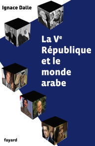 Title: La Ve République et le monde arabe, Author: Ignace Dalle