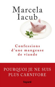 Title: Confessions d'une mangeuse de viande, Author: Marcela Iacub