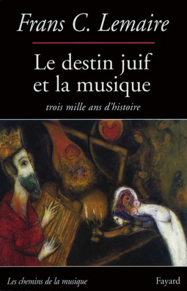 Le Destin juif et la musique: Trois mille ans d'histoire