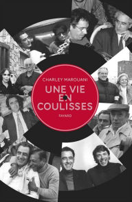 Title: Une vie en coulisses, Author: Charley Marouani