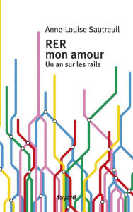 Title: RER mon amour, Author: Anne-Louise Sautreuil