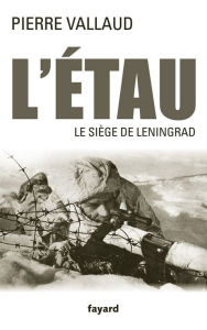 Title: L'Étau: Le siège de Leningrad, Author: Pierre Vallaud