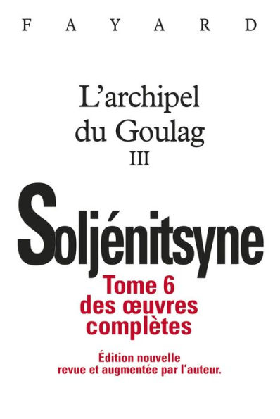 Oeuvres complètes tome 6 - L'Archipel du Goulag tome 3