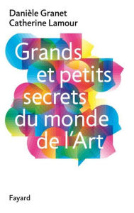 Title: Grands et petits secrets du monde de l'art, Author: Danièle Granet