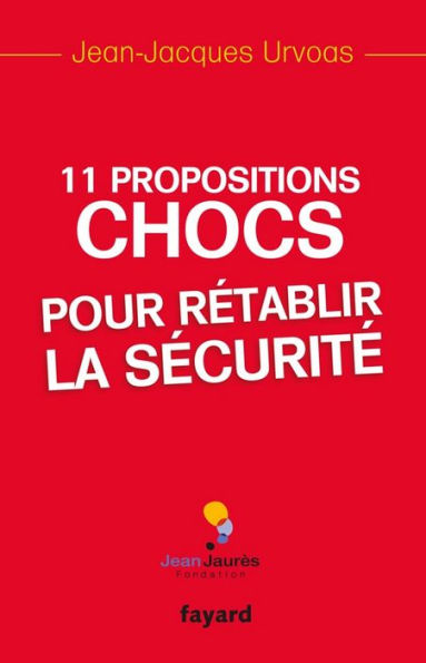 11 Propositions chocs pour rétablir la sécurité