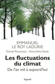 Title: Les fluctuations du climat de l'an mil à aujourd'hui, Author: Emmanuel Le Roy Ladurie