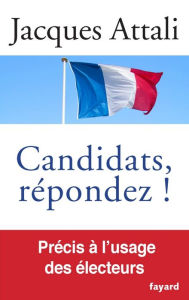 Title: Candidats, répondez!, Author: Jacques Attali