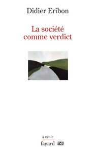 Title: La société comme verdict, Author: Didier Eribon