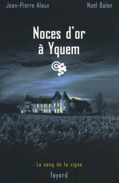 Noces d'or à Yquem: Le sang de la vigne, tome 2