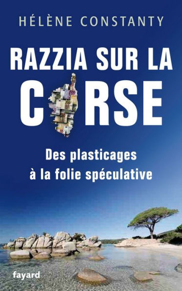 Razzia sur la Corse: Des plasticages à la folie spéculative
