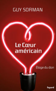 Title: Le Coeur américain: Eloge du don, Author: Guy Sorman