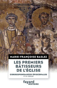 Title: Les Premiers bâtisseurs de l'église, Author: Marie-Françoise Baslez