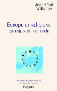 Title: Europe et religions: Les enjeux du XXIe siècle, Author: Jean-Paul Willaime