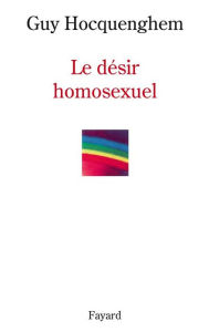 Title: Le désir homosexuel, Author: Guy Hocquenghem