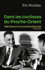 Dans les coulisses du Proche-Orient: Mémoires d'un journaliste diplomate (1952-2012)