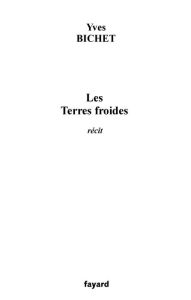 Title: Les Terres froides, Author: Yves Bichet
