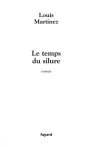 Title: Le Temps du silure, Author: Louis Martinez