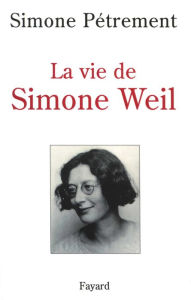 Title: La Vie de Simone Weil, Author: Simone Pétrement