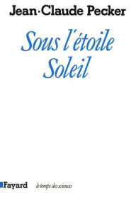 Title: Sous l'étoile soleil, Author: Jean-Claude Pecker