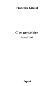 Title: C'est arrivé hier, Author: Françoise Giroud