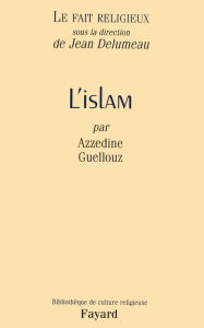 Title: Le Fait religieux, tome 2: L'Islam, Author: Azzedine Guellouz