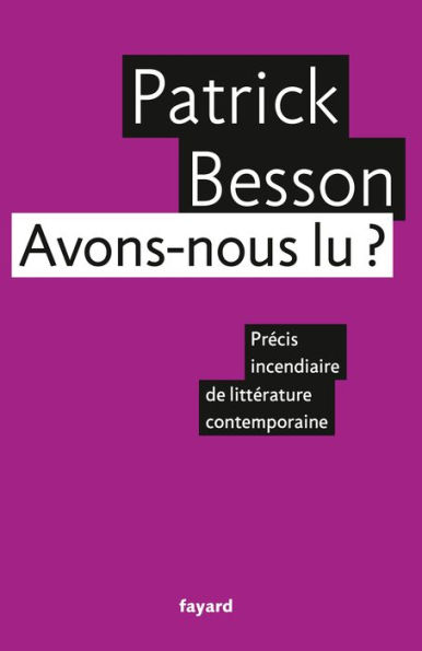 Avons-nous lu ?: Précis incendiaire de littérature contemporaine