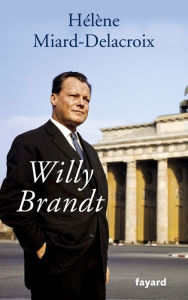 Title: Willy Brandt, Author: Hélène Miard-Delacroix