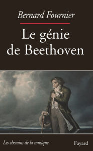 Title: Le Génie de Beethoven, Author: Bernard Fournier