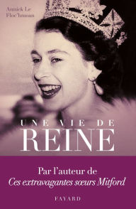 Title: Une vie de reine, Author: Annick Le Floc'hmoan