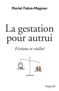 Title: La gestation pour autrui: Fictions et réalité, Author: Muriel Fabre-Magnan