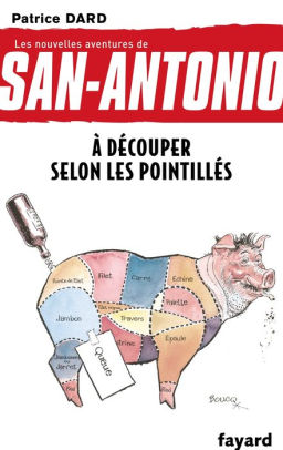 A Decouper Selon Les Pointilles Les Nouvelles Aventures De San Antonio By Patrice Dard Nook Book Ebook Barnes Noble