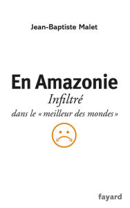 Title: En Amazonie: infiltré dans le 