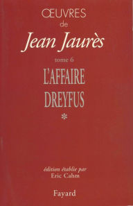 Title: Oeuvres, tome 6: L'Affaire Dreyfus, Author: Jean Jaurès