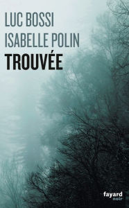 Title: Trouvée, Author: Luc Bossi