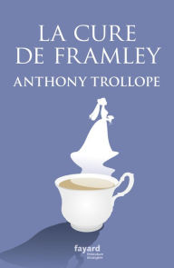 Title: La cure de Framley, Author: Anthony Trollope