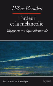 Title: L'ardeur et la mélancolie, Author: Hélène Pierrakos
