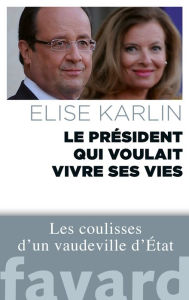 Title: Le président qui voulait vivre ses vies, Author: Elise Karlin