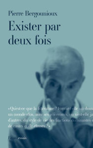 Title: Exister par deux fois, Author: Pierre Bergounioux